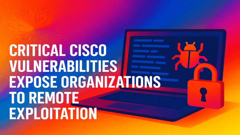 Illustration showing a laptop with a red bug icon on the screen and a red padlock in front, set against a vibrant gradient background of red, orange, purple, and blue. Large bold text on the left reads: "Critical Cisco Vulnerabilities Expose Organizations to Remote Exploitation.